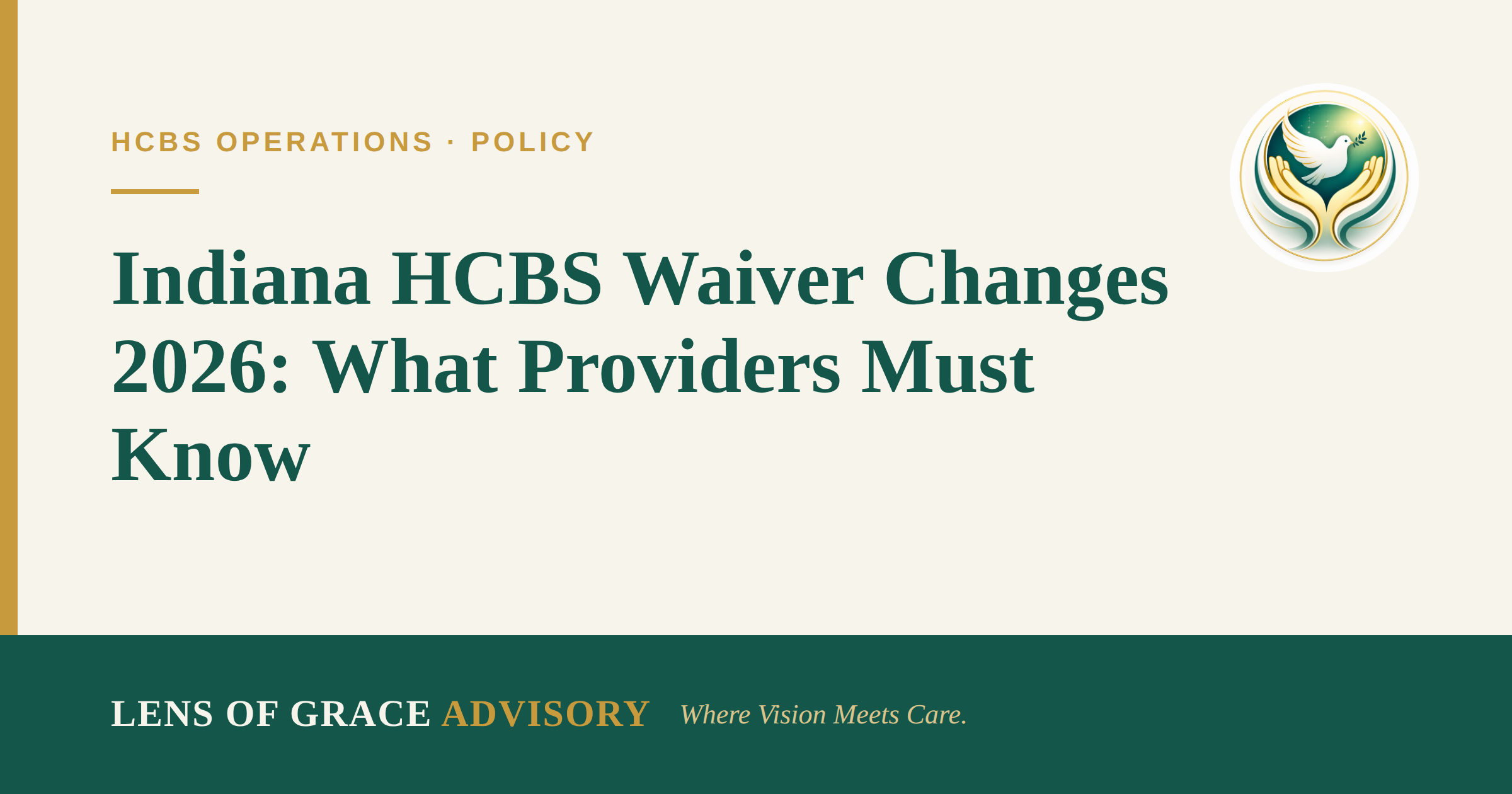 Indiana HCBS Medicaid waiver changes 2026 that providers must know — Lens of Grace Advisory